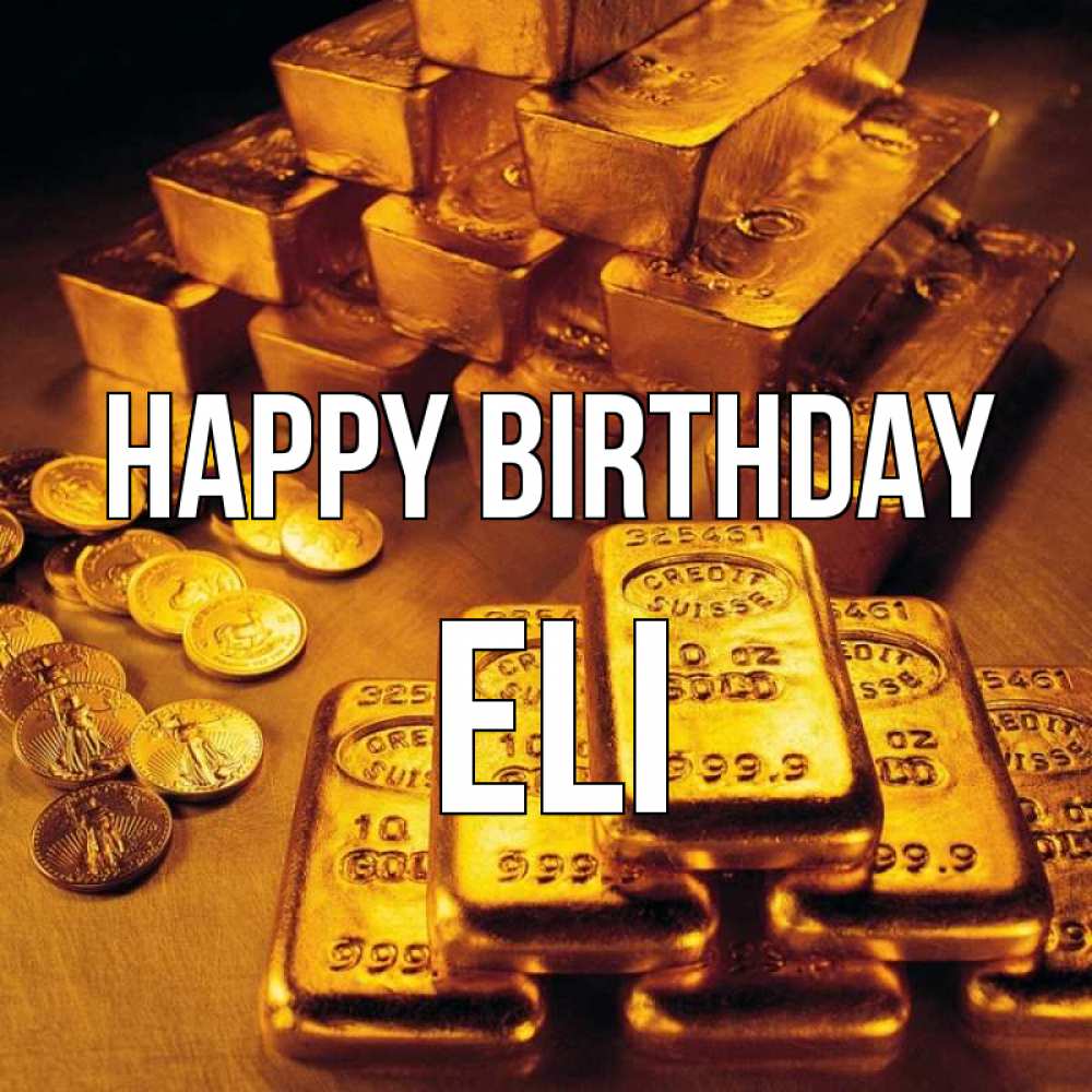 Greetings card с именем, Eli Happy Birthday со слитками золота и золотыми монетами Greetings with text for free download 
