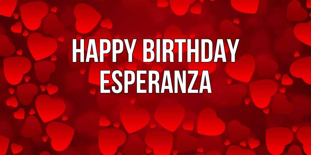Greetings card с именем, Esperanza Happy Birthday прекрасные сердечки на открытке с красным фоном Greetings with text for free download 