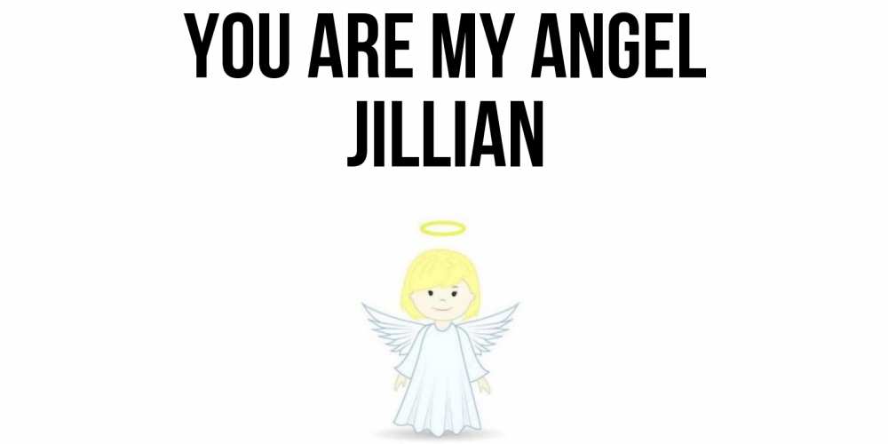 Greetings card с именем, Jillian You are my angel ангел Greetings with text for free download 
