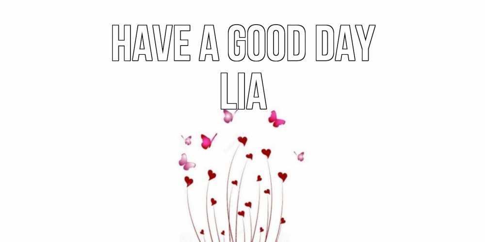 Greetings card с именем, Lia Have a good day отличного дня Greetings with text for free download 