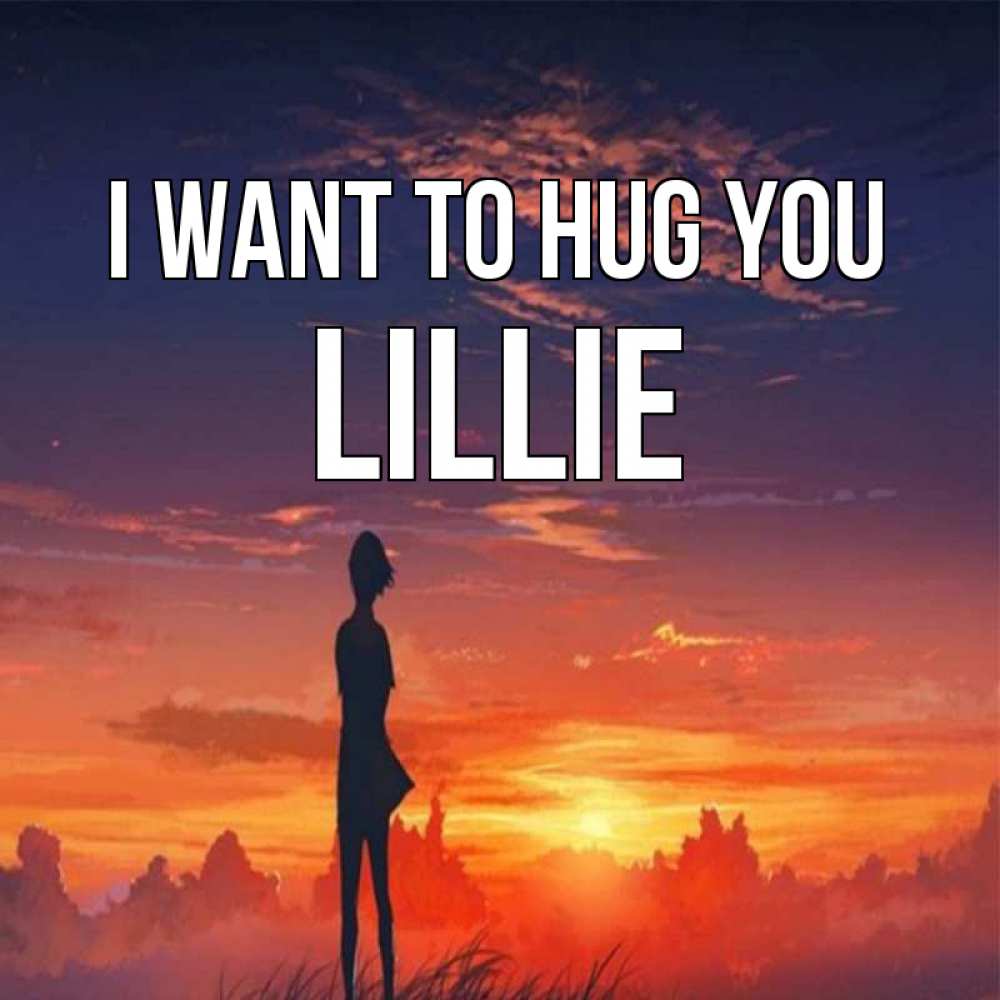 Greetings card с именем, Lillie I want to hug you стройная девушка Greetings with text for free download 