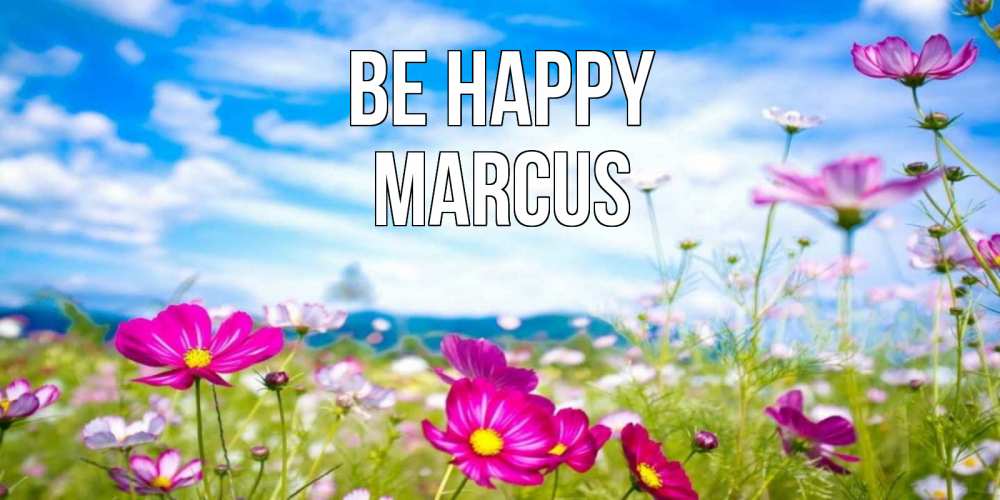 Greetings card с именем, Marcus Be happy поле цветов Greetings with text for free download 