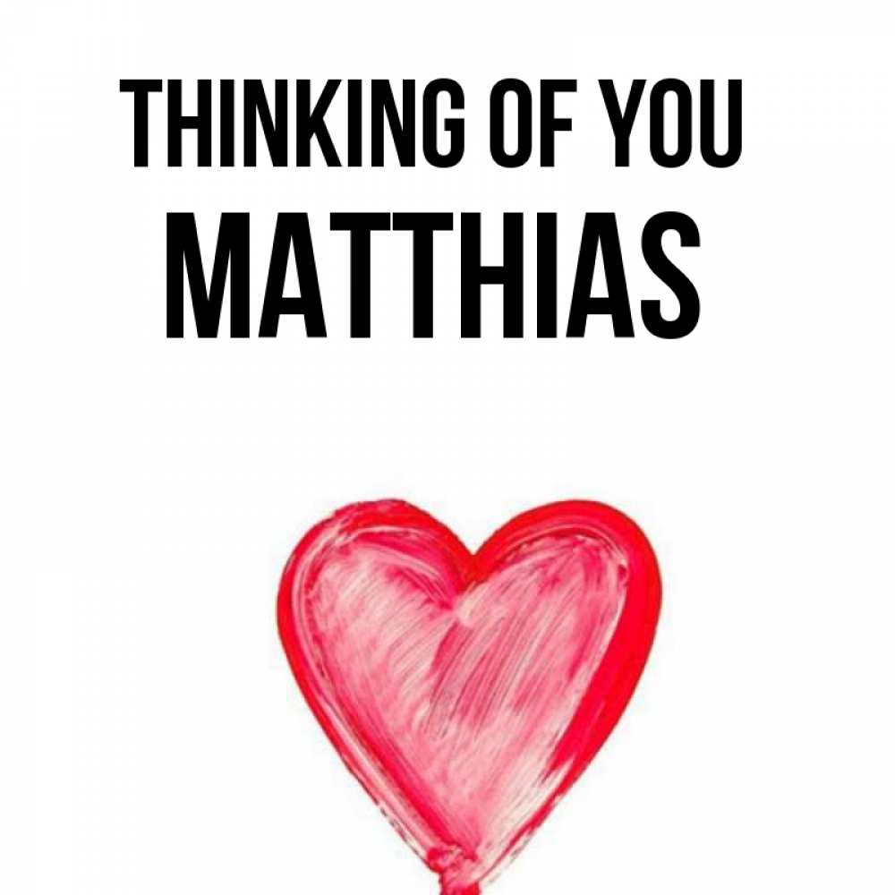 Greetings card с именем, Matthias Thinking of you для влюбленных Greetings with text for free download 