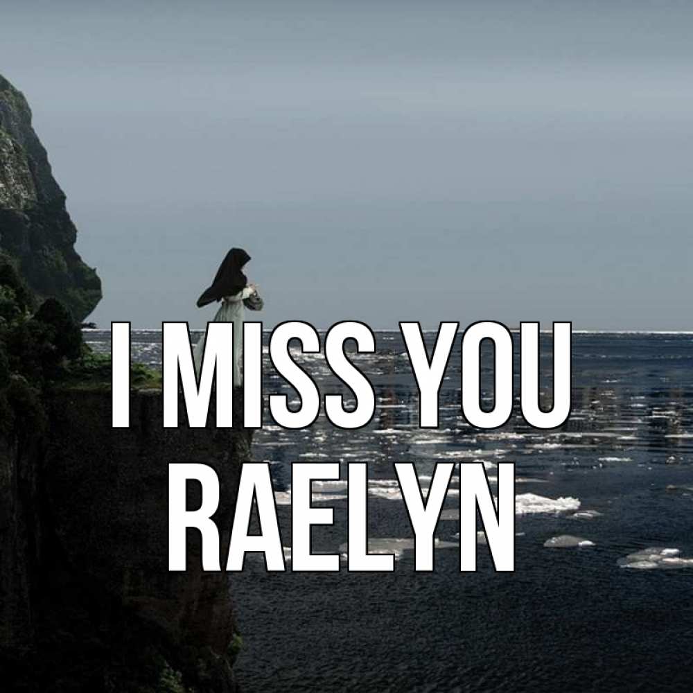 Greetings card с именем, Raelyn I miss you жду тебя или в монастырь Greetings with text for free download 