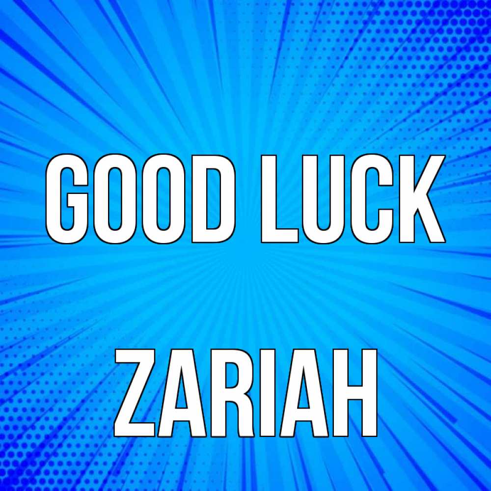 Greetings card с именем, Zariah Good luck на удачу Greetings with text for free download 