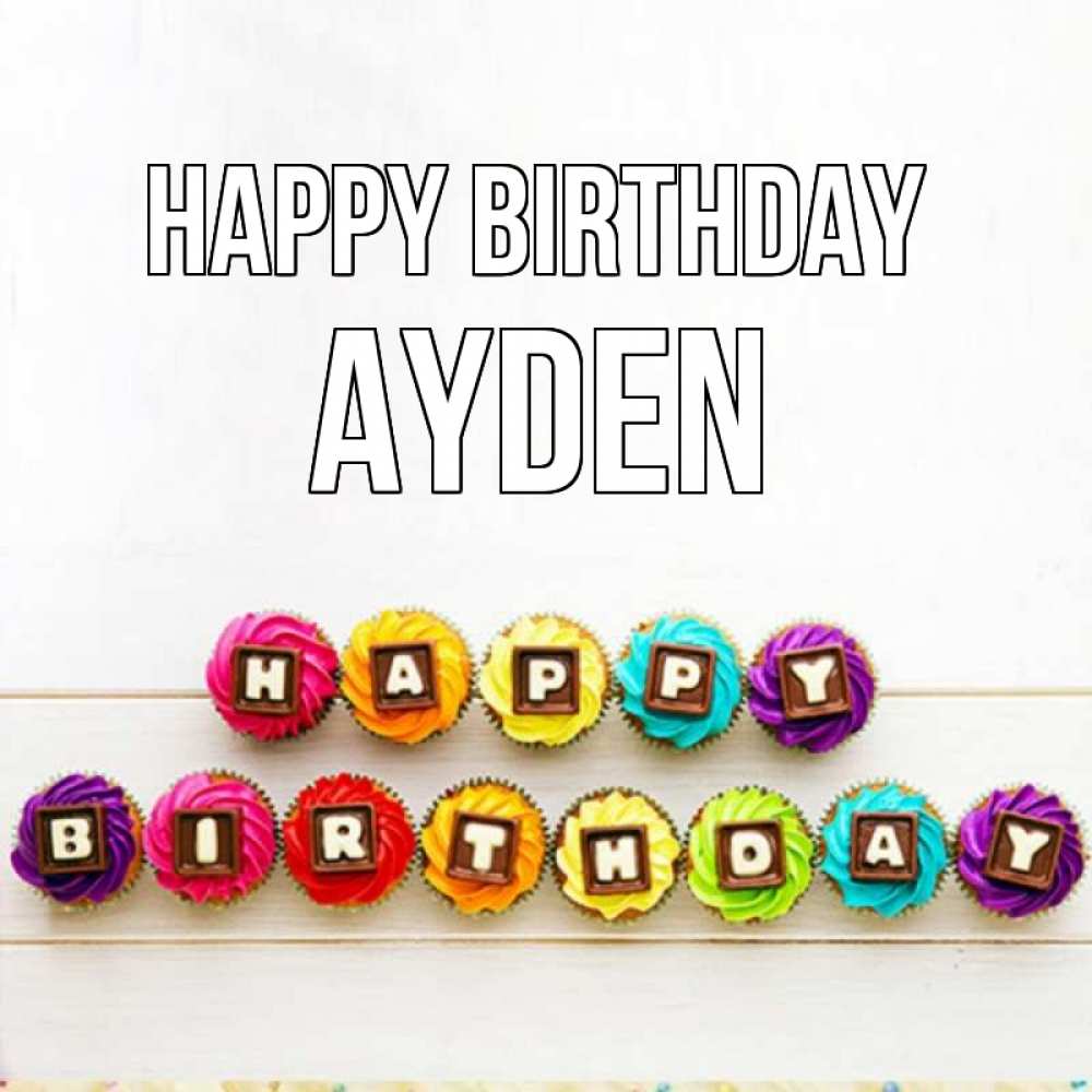 Greetings card с именем, Ayden Happy Birthday из кексов и шоколада Greetings with text for free download 