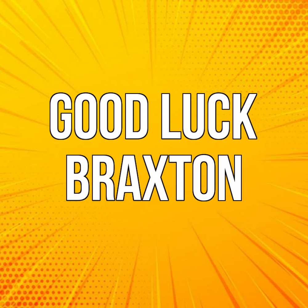 Greetings card с именем, Braxton Good luck фон Greetings with text for free download 