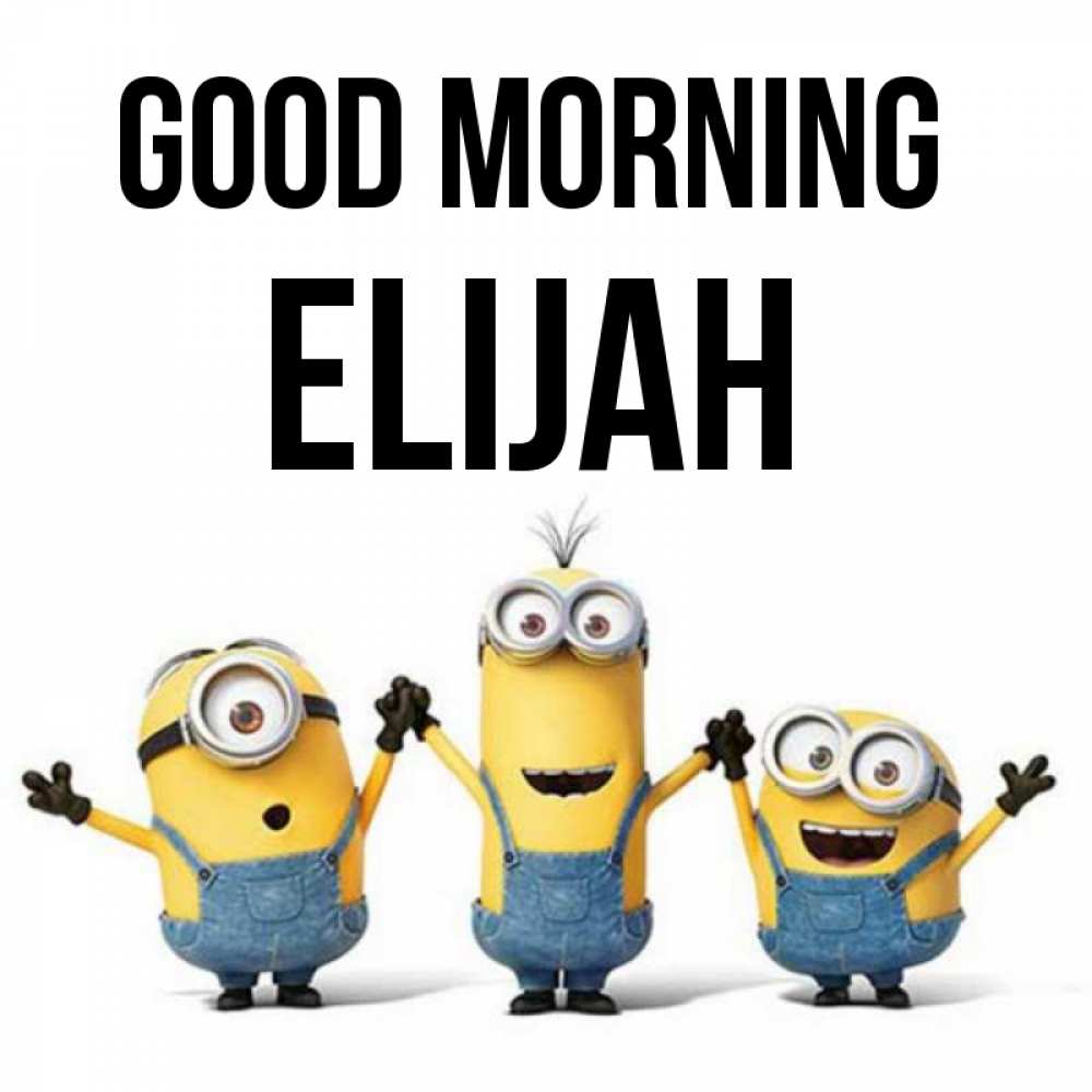 Greetings card с именем, Elijah Good morning бодренького утра Greetings with text for free download 