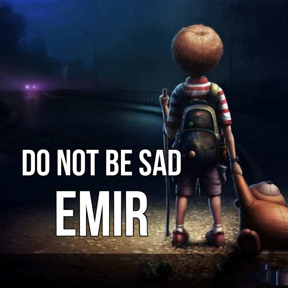 Greetings card с именем, Emir Do not be sad мишка рюкзак ребенок Greetings with text for free download 