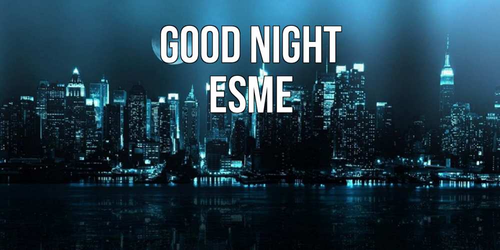 Greetings card с именем, Esme Good night городской пейзаж Greetings with text for free download 