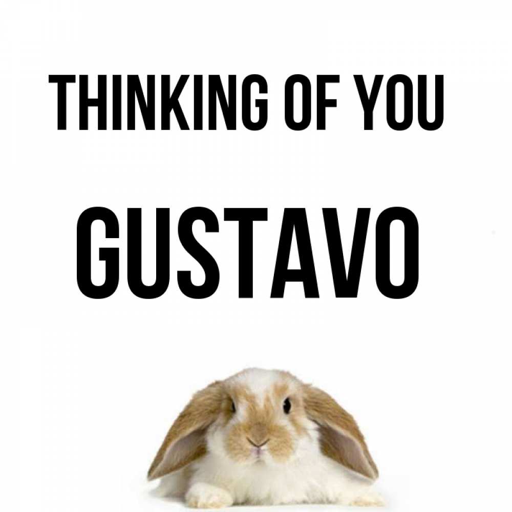 Greetings card с именем, Gustavo Thinking of you подписать своими руками онлайн Greetings with text for free download 