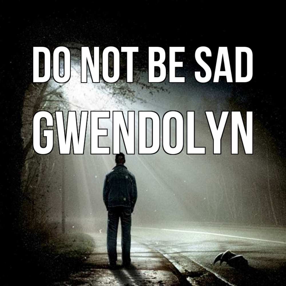 Greetings card с именем, Gwendolyn Do not be sad свет с неба в лесу Greetings with text for free download 
