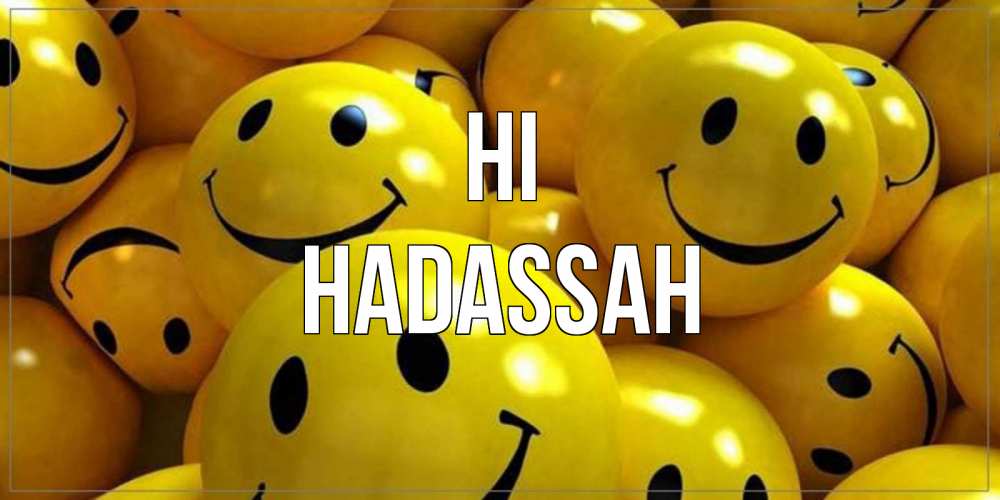 Greetings card с именем, Hadassah Hi смайл Greetings with text for free download 