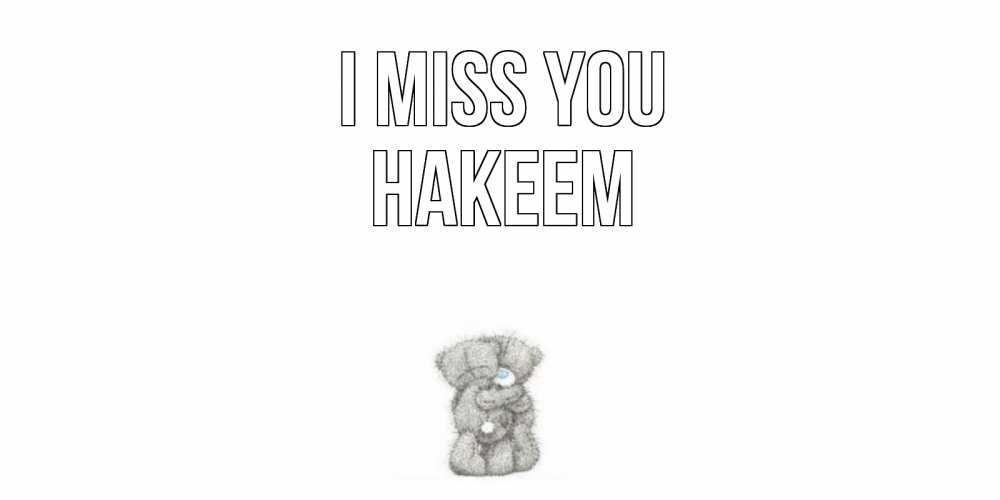Greetings card с именем, Hakeem I miss you мишки Greetings with text for free download 