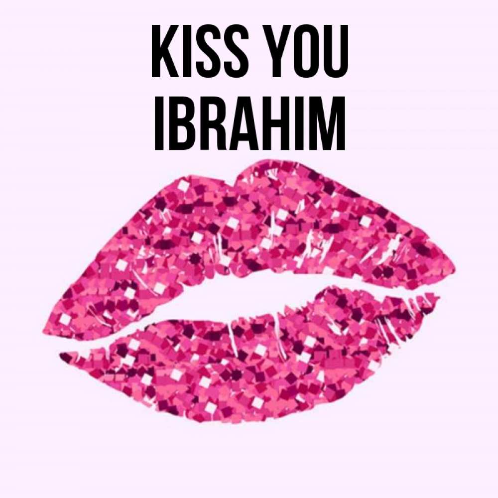 Greetings card с именем, Ibrahim Kiss you открытка с женскими губами и поцелуем для парня Greetings with text for free download 