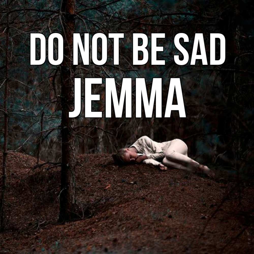 Greetings card с именем, Jemma Do not be sad лес Greetings with text for free download 