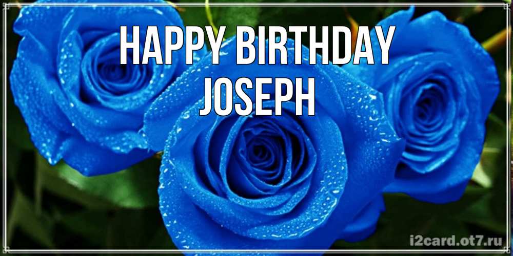 Greetings card с именем, Joseph Happy Birthday розы с синим цветом Greetings with text for free download 