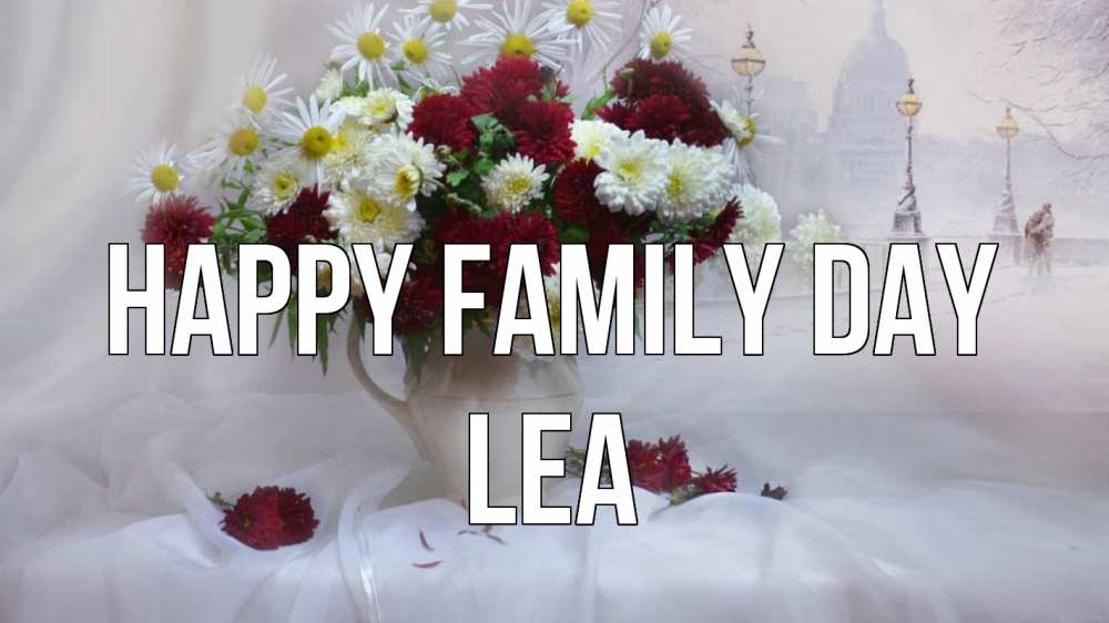 Greetings card с именем, Lea happy family day с днем семьи Greetings with text for free download 