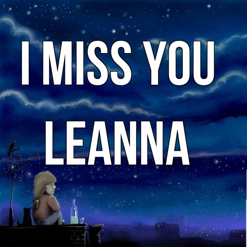 Greetings card с именем, Leanna I miss you на крыше 1 Greetings with text for free download 