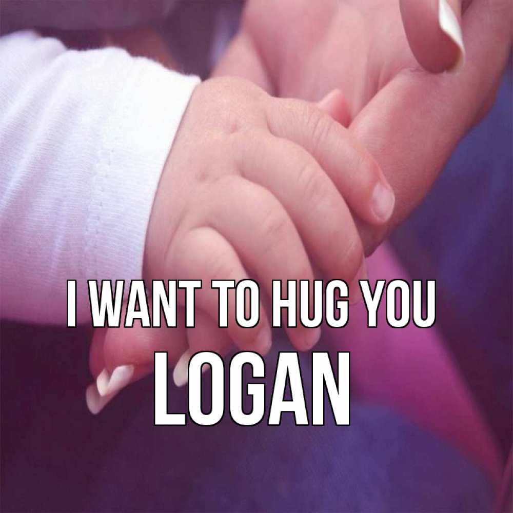 Greetings card с именем, Logan I want to hug you мама с ребенком Greetings with text for free download 