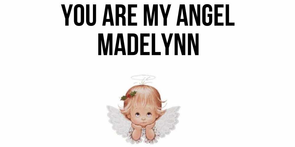 Greetings card с именем, Madelynn You are my angel ангел Greetings with text for free download 