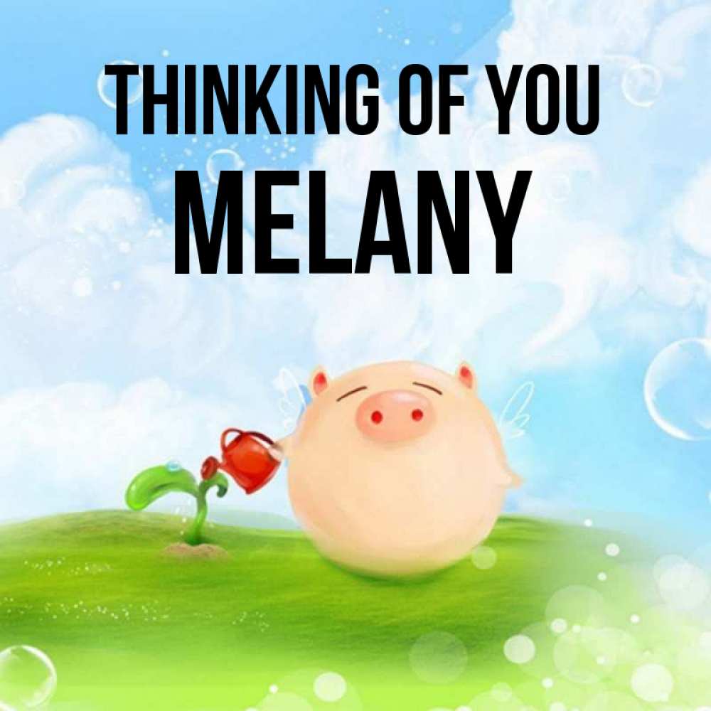 Greetings card с именем, Melany Thinking of you позитивная свинюшка Greetings with text for free download 