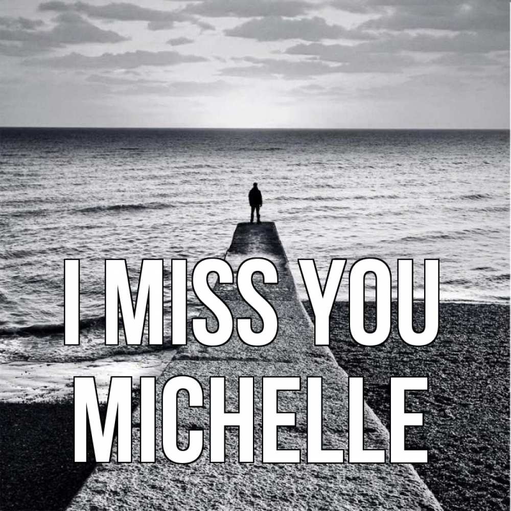 Greetings card с именем, Michelle I miss you скучашки Greetings with text for free download 