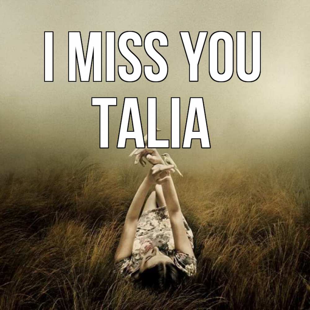 Greetings card с именем, Talia I miss you девушка с голубями Greetings with text for free download 
