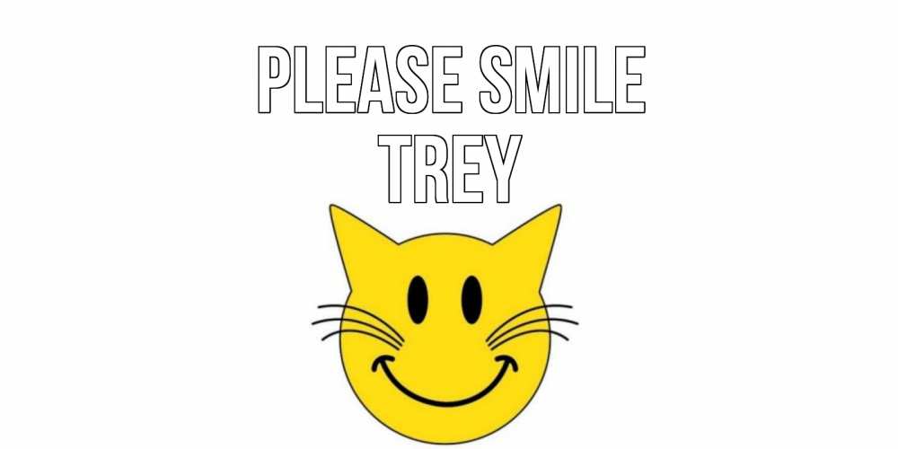 Greetings card с именем, Trey Please smile кот, улыбка Greetings with text for free download 