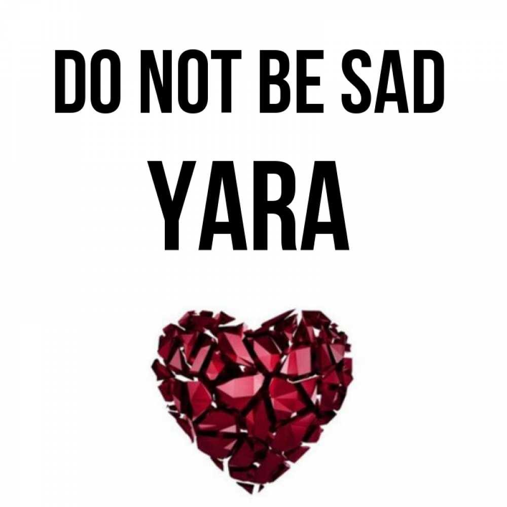 Greetings card с именем, Yara Do not be sad рубиновое сердечко Greetings with text for free download 