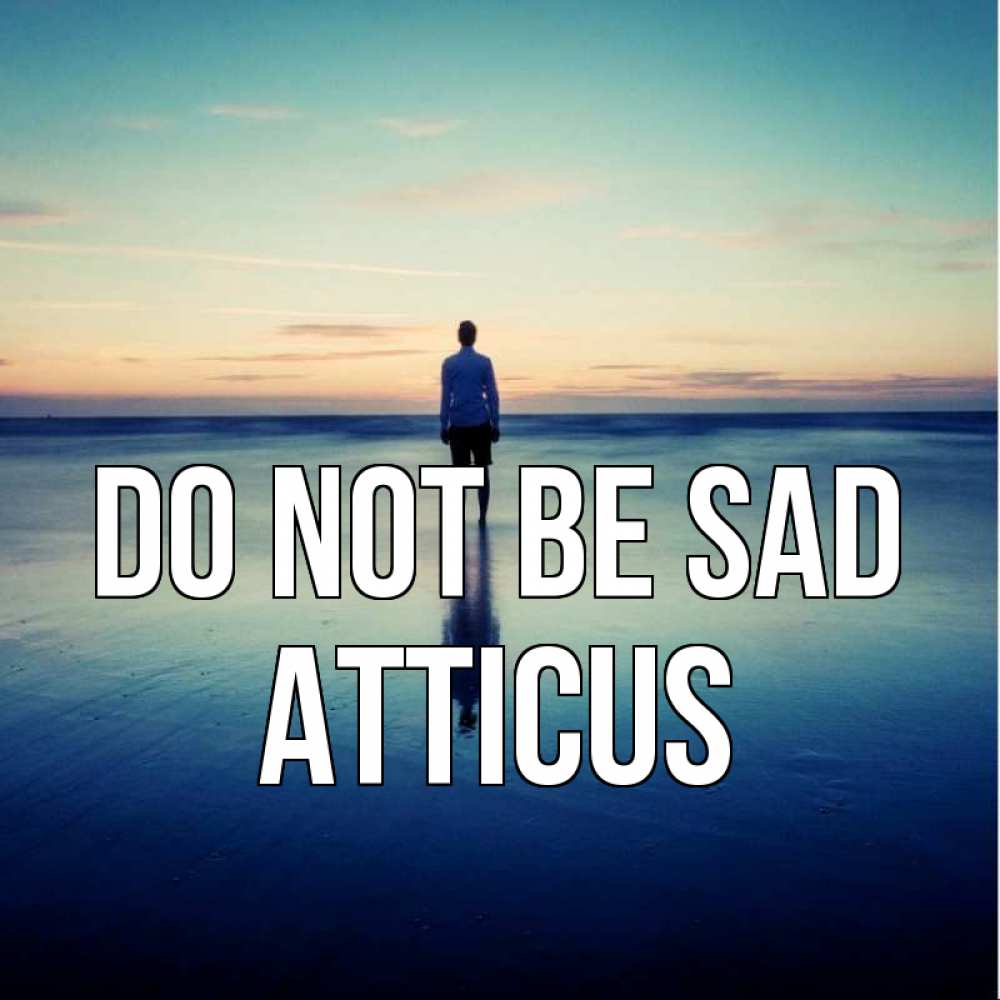 Greetings card с именем, Atticus Do not be sad небо и гладь льда Greetings with text for free download 