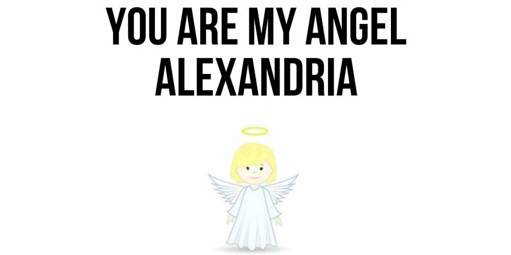 Greetings card с именем, Alexandria You are my angel ангел Greetings with text for free download 