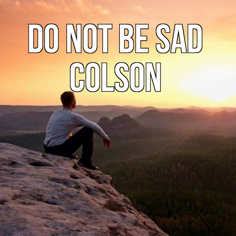 Greetings card с именем, Colson Do not be sad смотрим на закат Greetings with text for free download 