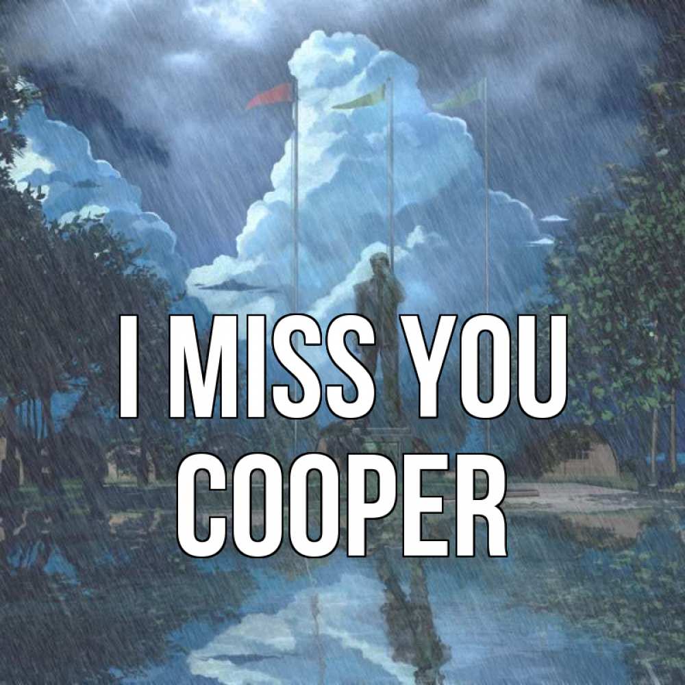 Greetings card с именем, Cooper I miss you печалька Greetings with text for free download 