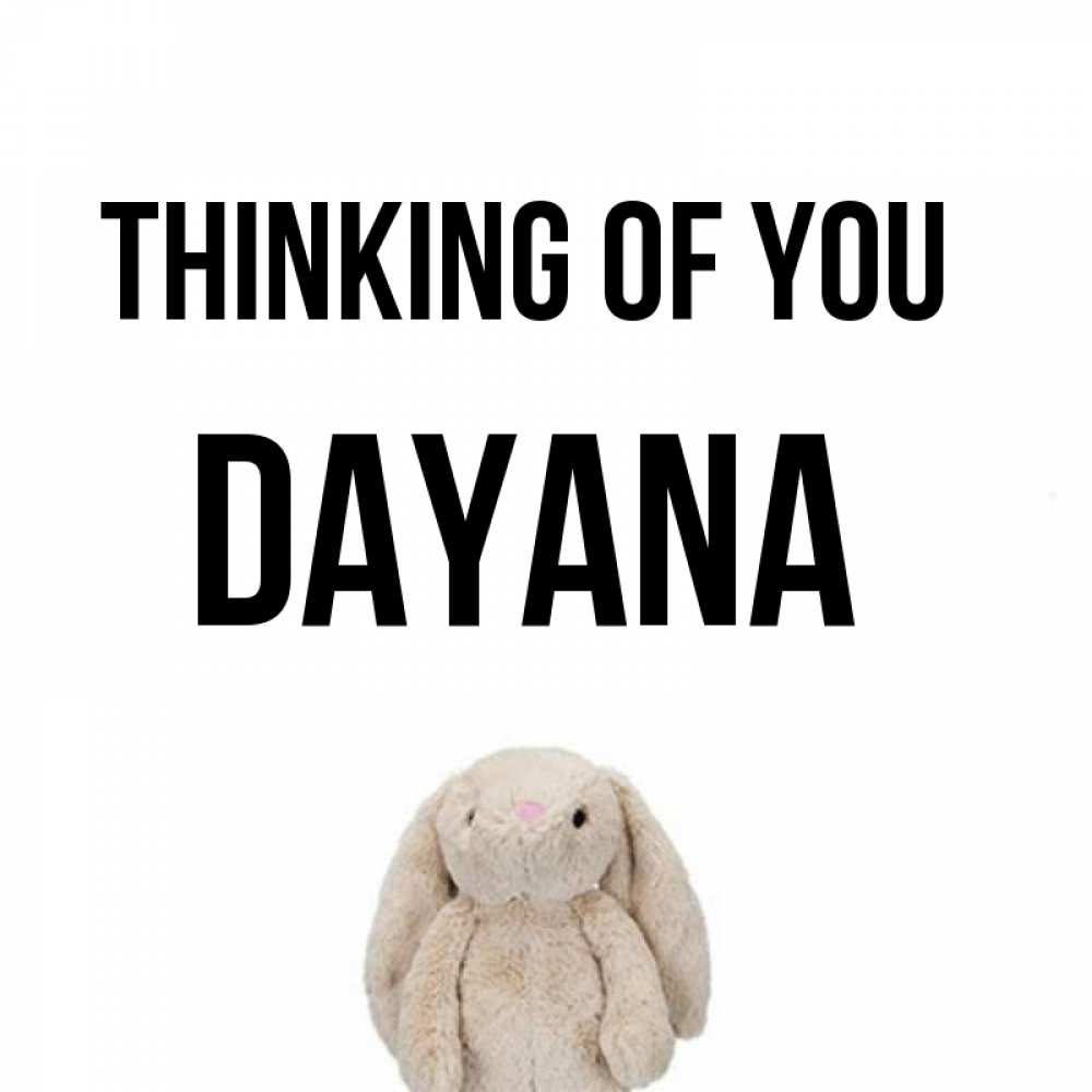 Greetings card с именем, Dayana Thinking of you открытки с текстами и подписями Greetings with text for free download 