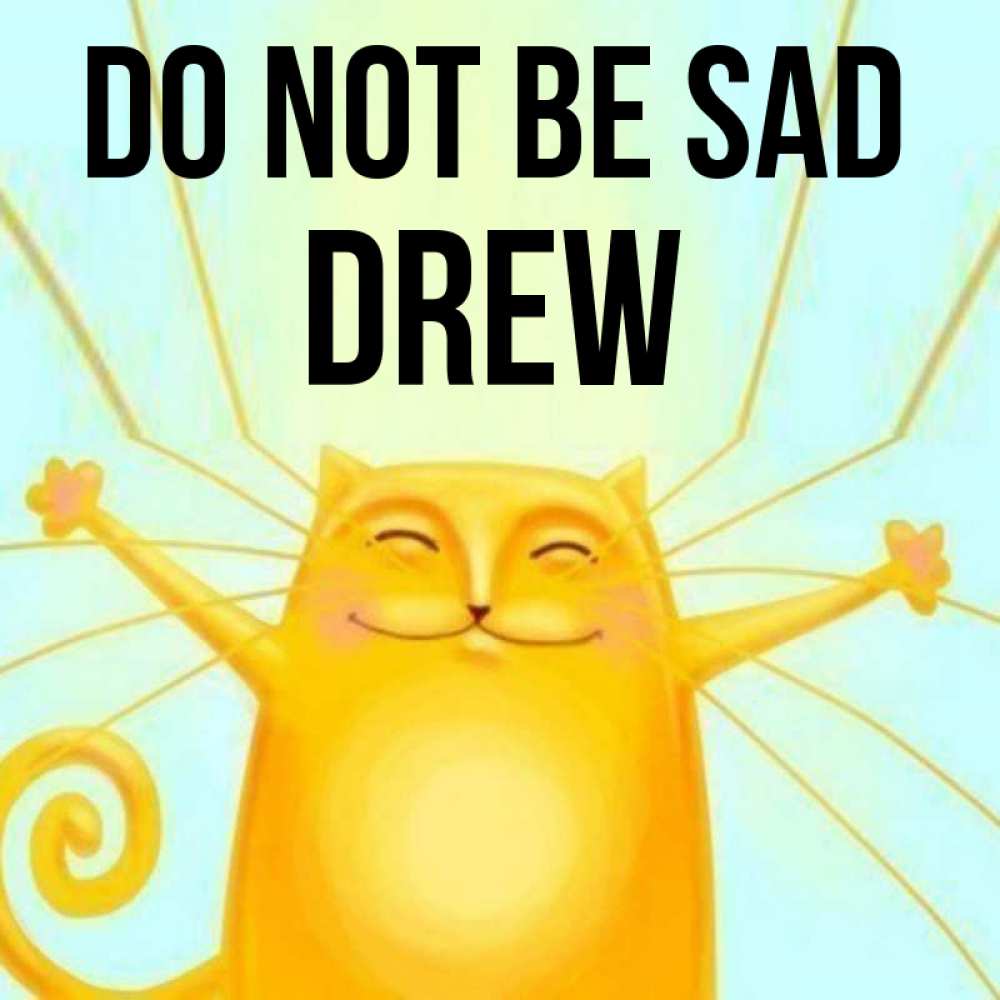 Greetings card с именем, Drew Do not be sad обнимашки усатые Greetings with text for free download 