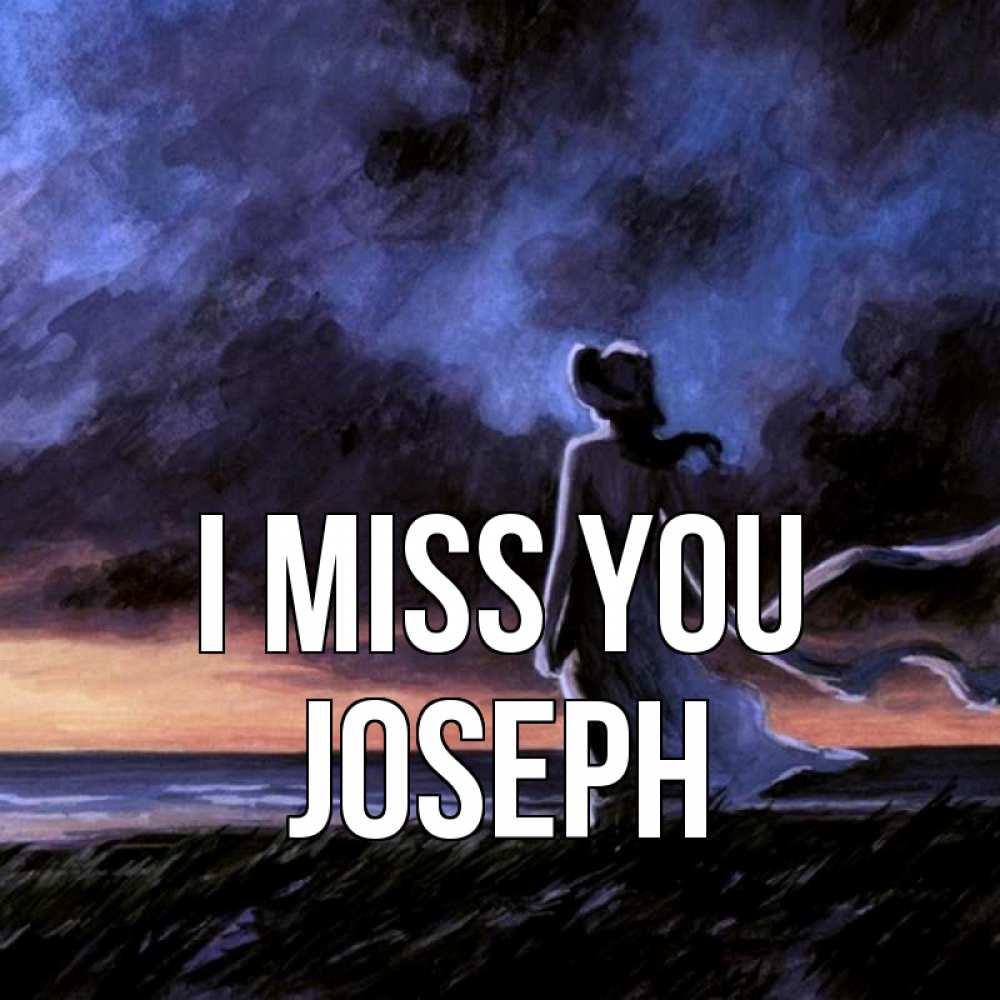 Greetings card с именем, Joseph I miss you тут 2 Greetings with text for free download 