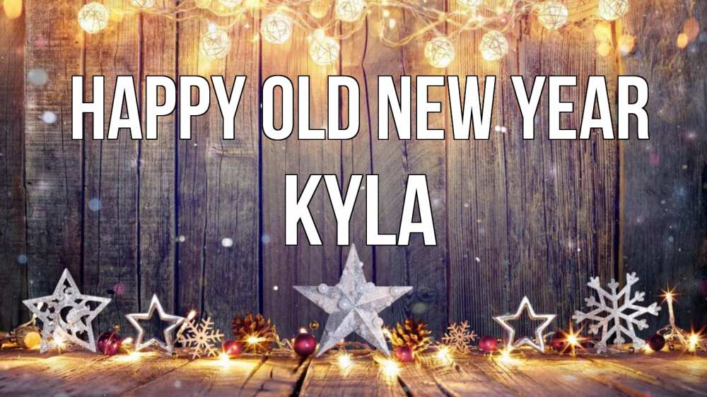 Greetings card с именем, Kyla Happy old new year новый год Greetings with text for free download 