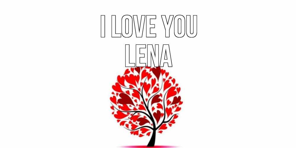 Greetings card с именем, Lena I love you дерево, листья Greetings with text for free download 