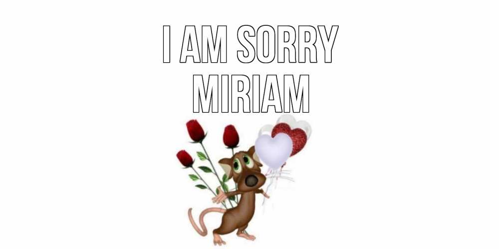 Greetings card с именем, Miriam I am sorry прости Greetings with text for free download 