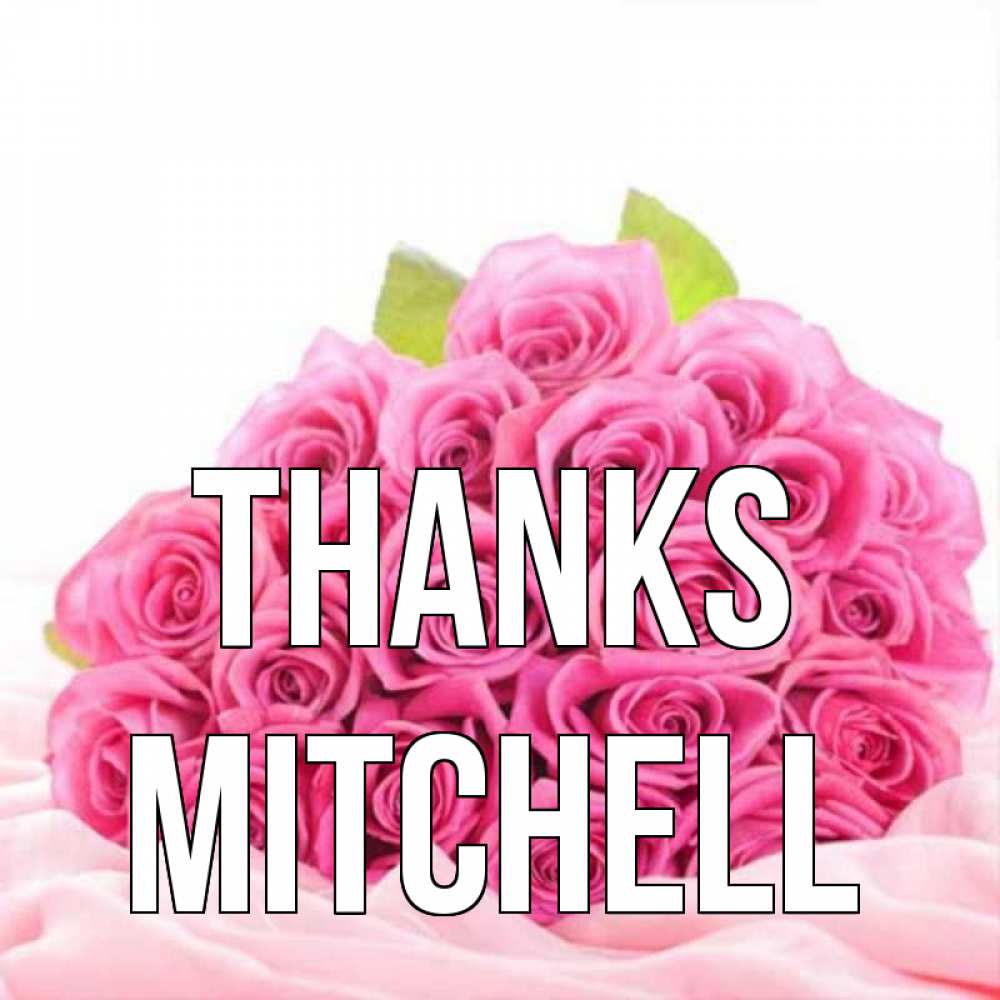Greetings card с именем, Mitchell Thanks розовые розы с подписью Greetings with text for free download 