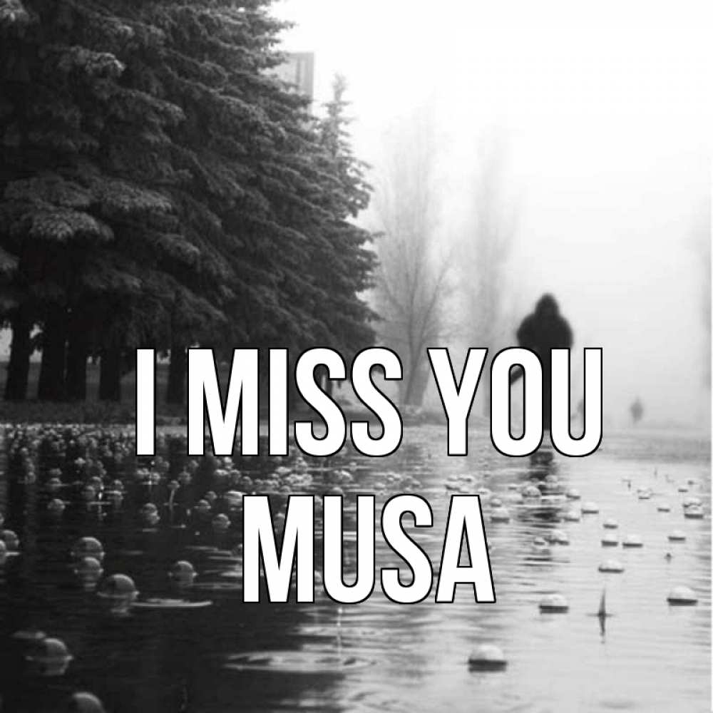 Greetings card с именем, Musa I miss you приходи Greetings with text for free download 