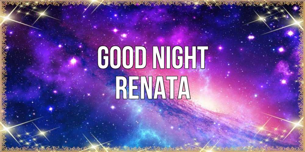 Greetings card с именем, Renata Good night пожелания споки ноки Greetings with text for free download 