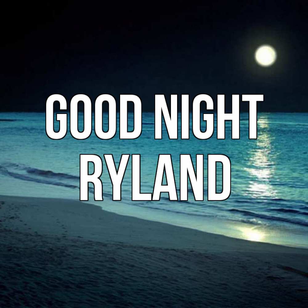 Greetings card с именем, Ryland Good night нежное море ночью Greetings with text for free download 