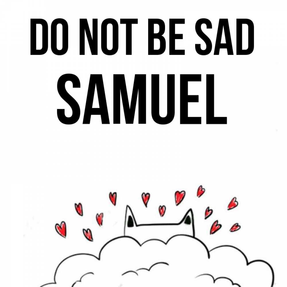 Greetings card с именем, Samuel Do not be sad облако и ушки котика с сердечками Greetings with text for free download 