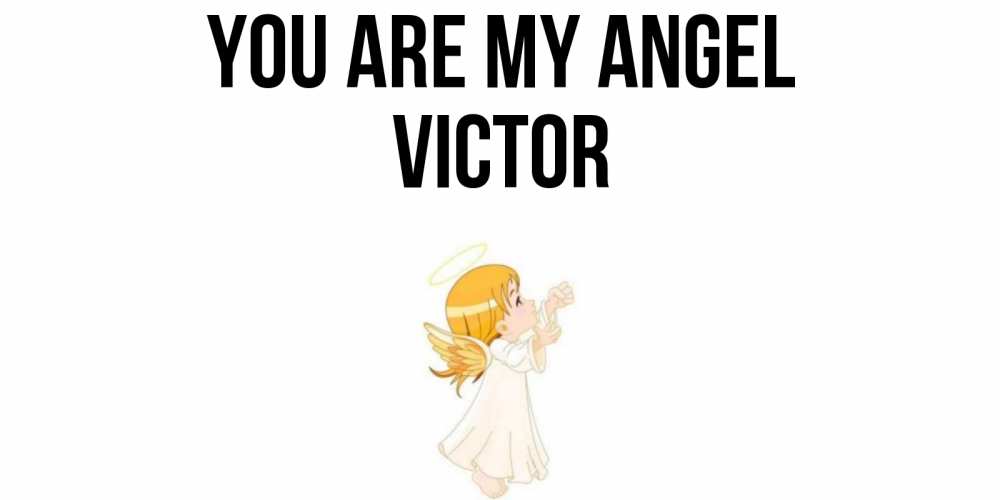 Greetings card с именем, Victor You are my angel ангел, девочка Greetings with text for free download 
