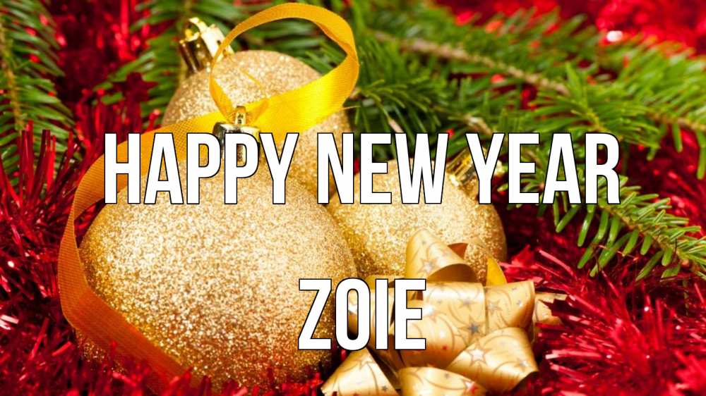Greetings card с именем, Zoie Happy New Year новый год Greetings with text for free download 