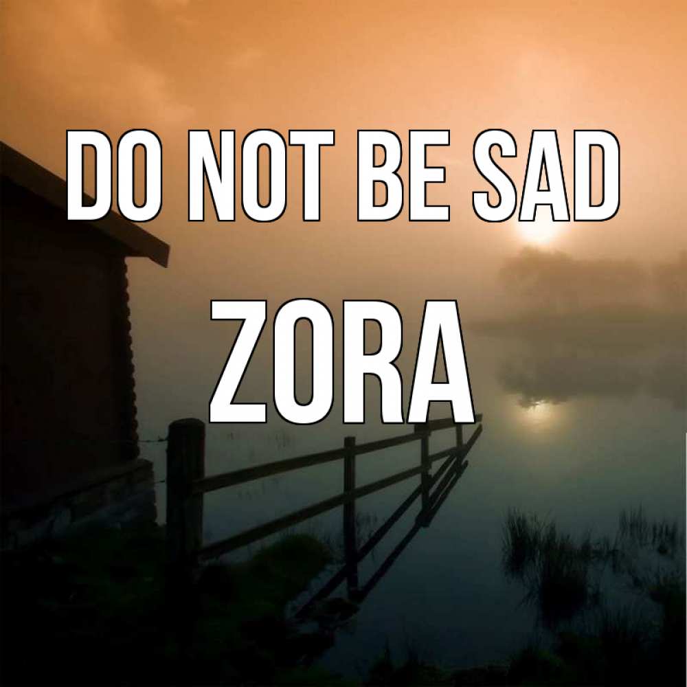 Greetings card с именем, Zora Do not be sad дом у озера Greetings with text for free download 