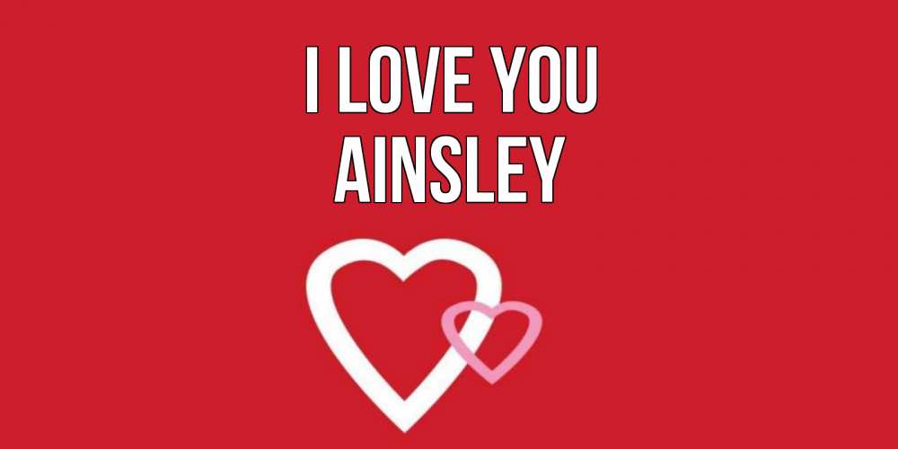 Greetings card с именем, Ainsley I love you сердце Greetings with text for free download 