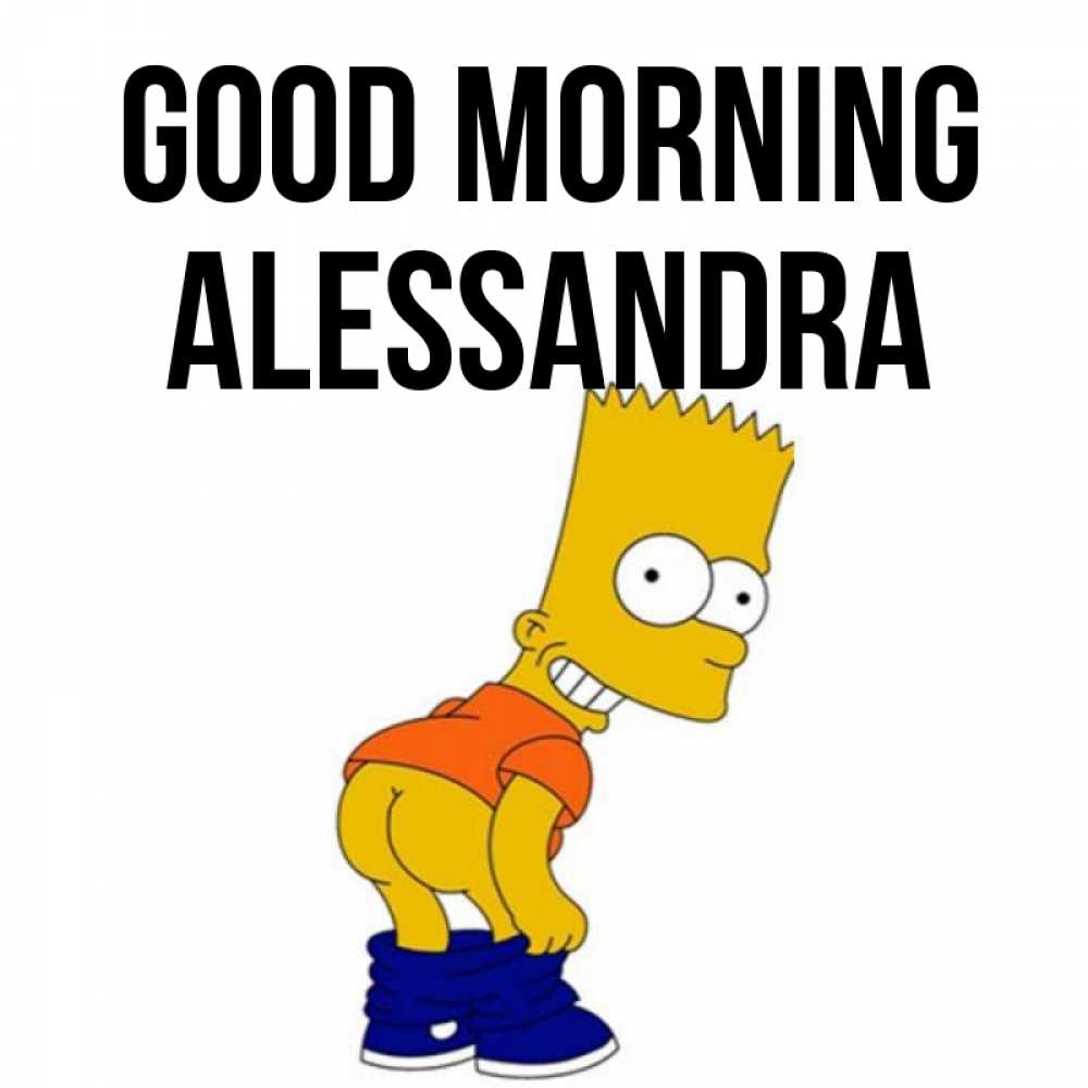 Greetings card с именем, Alessandra Good morning Открытки с Симпсонами Greetings with text for free download 